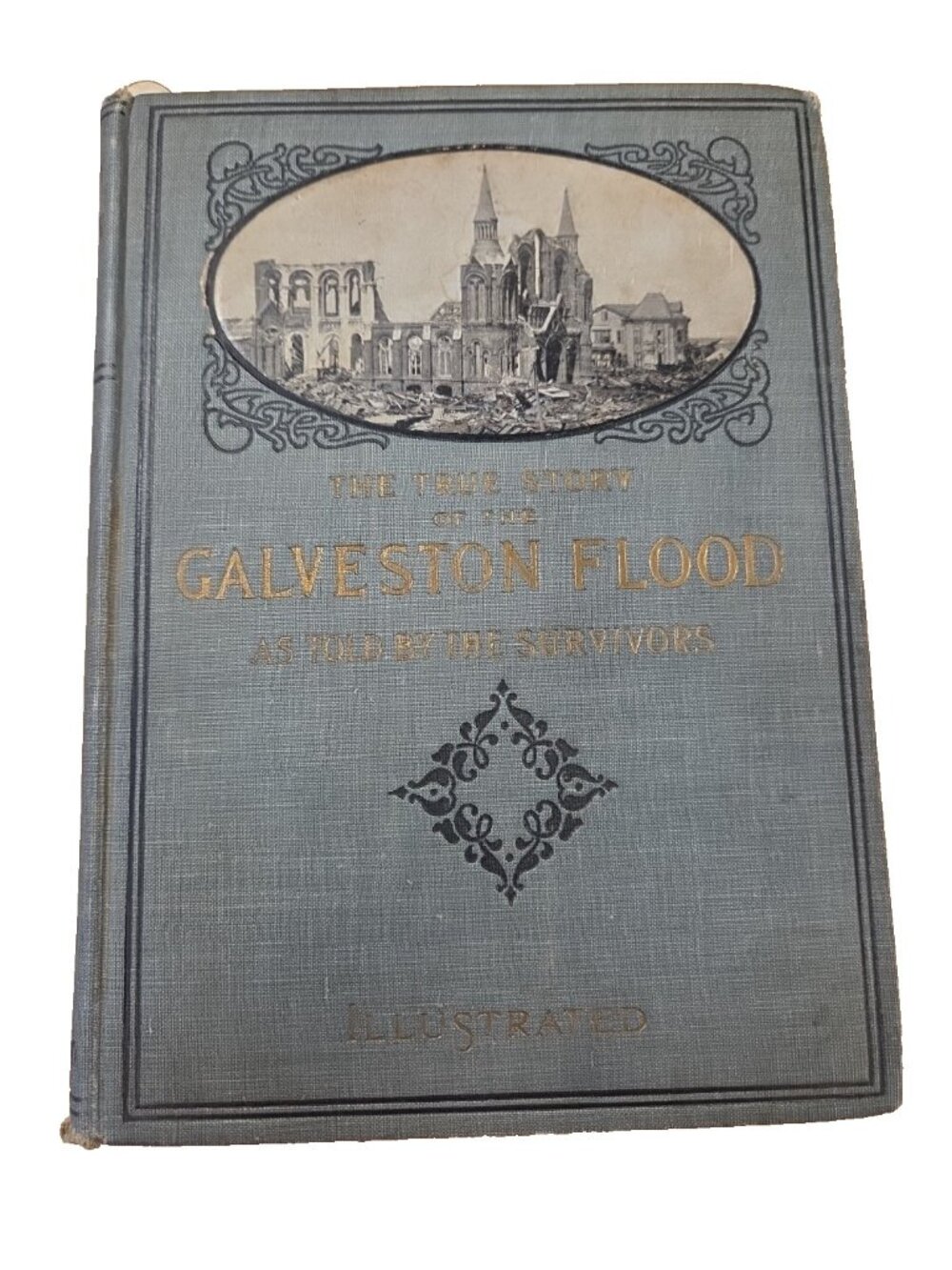 The True Story of the Galveston Flood As Told by the Survivors -Paul Lester 1903